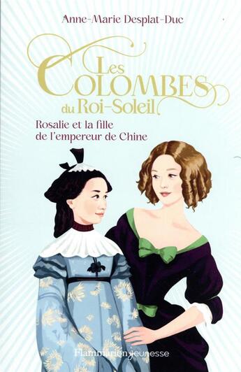 Couverture du livre « Les colombes du roi-soleil - vol16 - rosalie et la fille de l'empereur de chine » de Desplat-Duc A-M. aux éditions Flammarion Jeunesse