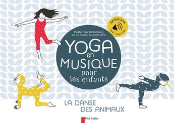 Couverture du livre « Yoga En Musique Pour Les Enfants - La Danse Des Animaux » de Merle/Van Toorenburg aux éditions Pere Castor