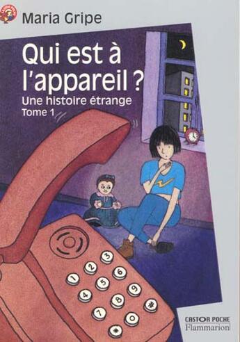 Couverture du livre « Qui est a l'appareil ? - une histoire etrange » de Gripe Maria aux éditions Pere Castor