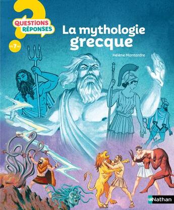 Couverture du livre « QUESTIONS REPONSES 7+ ; la mythologie grecque » de Helene Montardre et Erwan Fages aux éditions Nathan