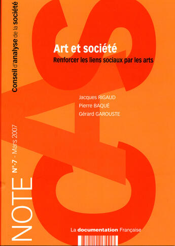 Couverture du livre « Notes du conseil d'analyse et société t.7 ; art et société : renforcer les liens sociaux par les arts » de Pierre Baque aux éditions Documentation Francaise