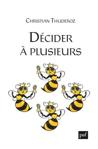 Couverture du livre « Décider à plusieurs » de Christian Thuderoz aux éditions Puf