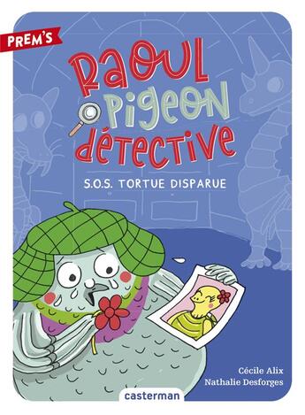 Couverture du livre « Raoul, pigeon détective Tome 4 : S.O.S. tortue disparue » de Cecile Alix et Nathalie Desforges aux éditions Casterman