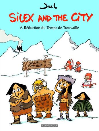 Couverture du livre « Silex and the city Tome 2 : réduction du temps de trouvaille » de Jul aux éditions Dargaud