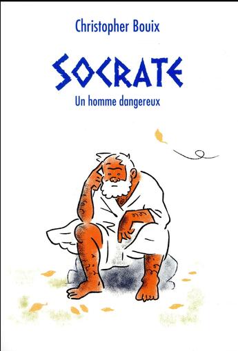 Couverture du livre « Socrate, un homme dangereux » de Christopher Bouix aux éditions Ecole Des Loisirs