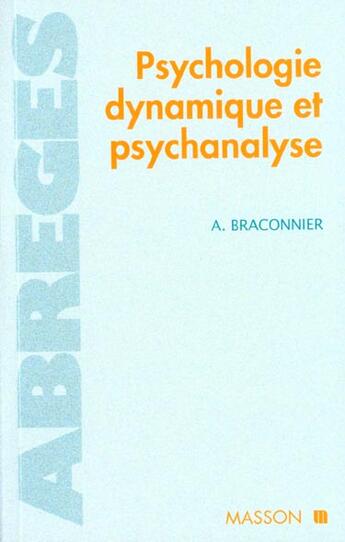 Couverture du livre « Phychologie dynamique et psychanalyse » de Alain Braconnier aux éditions Elsevier-masson