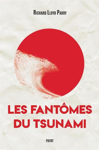 Couverture du livre « Les fantômes du tsunami » de Richard Lloyd Parry aux éditions Payot