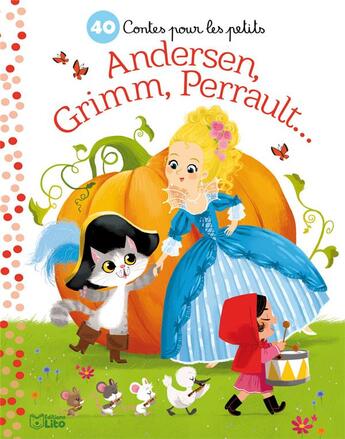 Couverture du livre « 40 contes pour les petits ; Andersen, Grimm, Perrault... » de  aux éditions Lito