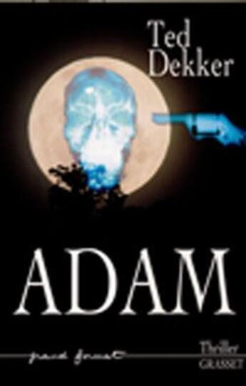Couverture du livre « Adam » de Ted Dekker aux éditions Grasset Et Fasquelle