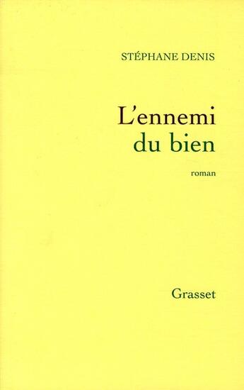 Couverture du livre « L'ennemi du bien » de Stephane Denis aux éditions Grasset