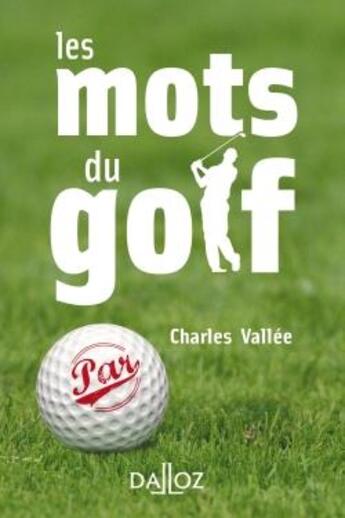 Couverture du livre « Les mots du golf » de Vallee Charles aux éditions Dalloz