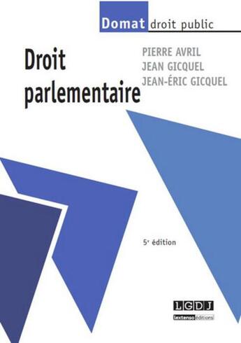 Couverture du livre « Droit parlementaire (5e édition) » de Jean-Eric Gicquel et Pierre Avril et Jean Gicquel aux éditions Lgdj