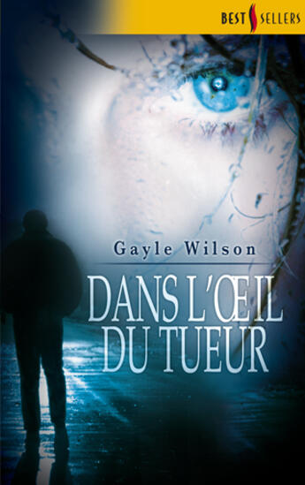 Couverture du livre « Dans l'oeil du tueur » de Gayle Wilson aux éditions Harlequin