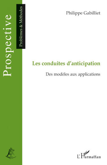 Couverture du livre « Les conduites d'anticipation ; des modèles aux applications » de Philippe Gabilliet aux éditions L'harmattan