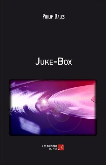 Couverture du livre « Juke-box » de Philip Bales aux éditions Editions Du Net