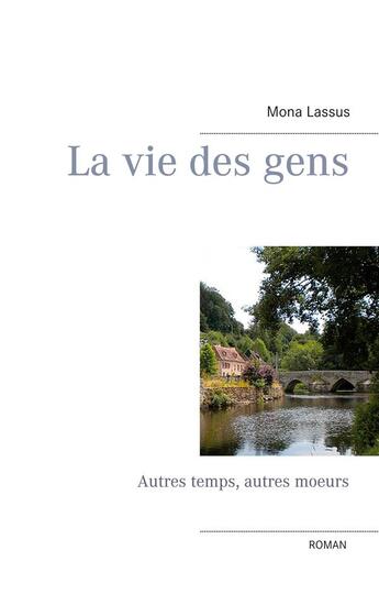 Couverture du livre « La vie des gens : autres temps, autres moeurs » de Lassus Mona aux éditions Books On Demand