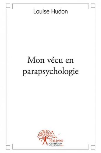 Couverture du livre « Mon vecu en parapsychologie » de Louise Hudon aux éditions Edilivre