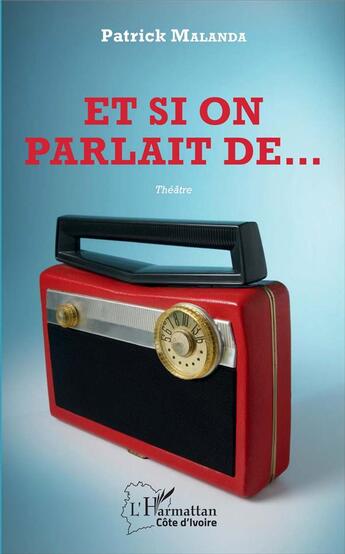 Couverture du livre « Et si on parlait de... » de Patrick Malanda aux éditions L'harmattan