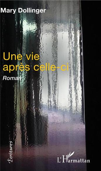 Couverture du livre « Une vie après celle-ci » de Mary Dollinger aux éditions L'harmattan