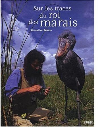 Couverture du livre « Sur Les Traces Du Roi Des Marais » de Renson Geneviev aux éditions Kubik