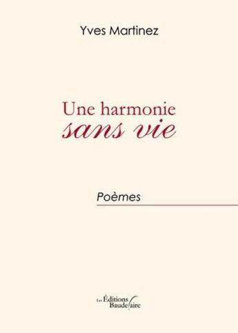 Couverture du livre « Une harmonie sans vie » de Yves Martinez aux éditions Baudelaire