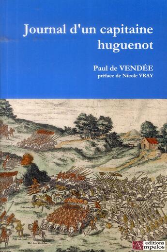 Couverture du livre « Journal d'un capitaine huguenot ; Paul de Vendée » de Paul De Vendee aux éditions Ampelos