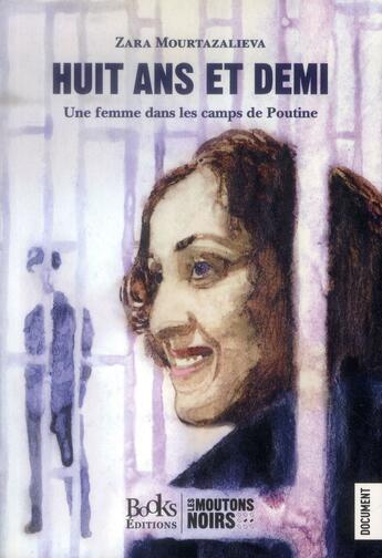 Couverture du livre « Huit ans et demi ! une femme dans les camps de Poutine » de Zara Mourtazalieva aux éditions Books