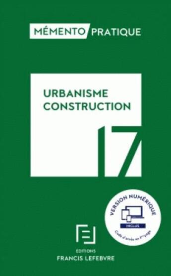 Couverture du livre « Mémento pratique ; mémento urbanisme construction 2017 » de  aux éditions Lefebvre