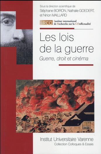 Couverture du livre « Les lois de la guerre ; guerre, droit et cinéma » de Stephane Boiron et Nathalie Goedert et Ninon Maillard aux éditions Institut Universitaire Varenne