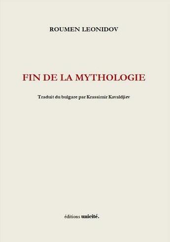 Couverture du livre « Fin de la mythologie » de Roumen Leonidov aux éditions Unicite