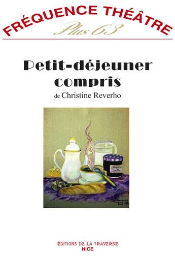 Couverture du livre « Frequence theatre plus - t63 - petit dejeuner compris » de Christine Reverho aux éditions La Traverse