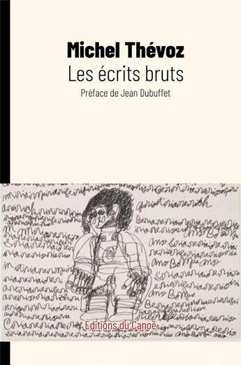 Couverture du livre « Les écrits bruts » de Michel Thevoz aux éditions Editions Du Canoe