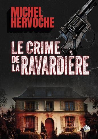 Couverture du livre « LE CRIME DE LA RAVARDIERE » de Michel Hervoche aux éditions Hey