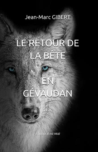 Couverture du livre « Le retour de la bête en Gévaudan » de Jean-Marc Gibert aux éditions Il Est Midi