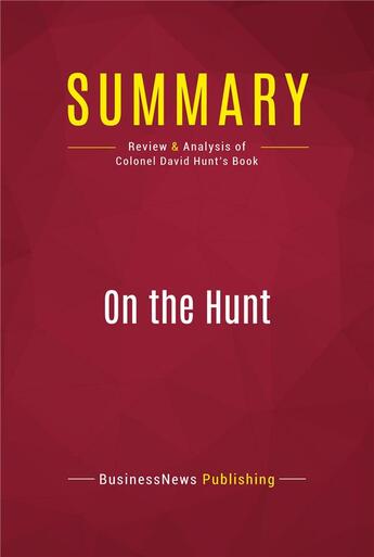 Couverture du livre « Summary: On the Hunt : Review and Analysis of Colonel David Hunt's Book » de Businessnews Publish aux éditions Political Book Summaries