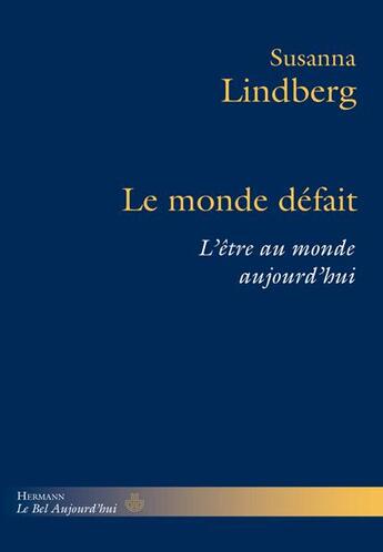 Couverture du livre « Le monde defait - l'etre au monde aujourd'hui » de Susanna Lindberg aux éditions Hermann