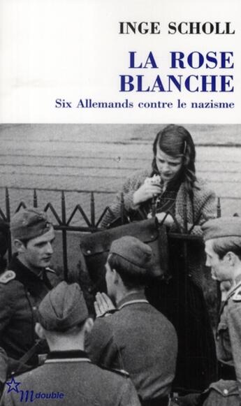 Couverture du livre « La Rose blanche. Six Allemands contre le nazisme » de Inge Scholl aux éditions Minuit