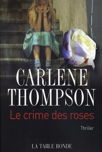 Couverture du livre « Le crime des roses » de Carlene Thompson aux éditions Table Ronde