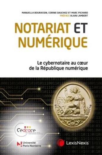 Couverture du livre « Notariat et numérique : le cybernotaire au coeur de la république numérique » de Manuella Bourassin et Marc Pichard et Corinne Dauchez aux éditions Lexisnexis