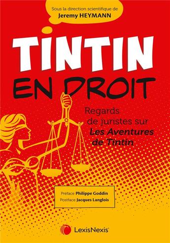 Couverture du livre « Tintin en droit : Regards de juristes sur Les Aventures de Tintin » de Jeremy Heymann et . Collectif aux éditions Lexisnexis