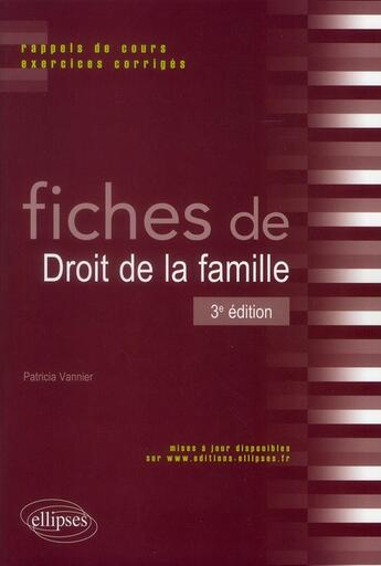 Couverture du livre « Fiches de droit de la famille. rappels de cours et exercices corriges. 3e edition » de Patricia Vannier aux éditions Ellipses