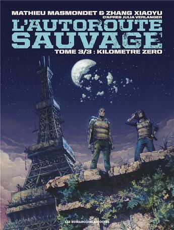 Couverture du livre « L'autoroute sauvage Tome 3 : kilomètre zéro » de Zhang Xiaoyu et Mathieu Masmondet aux éditions Humanoides Associes