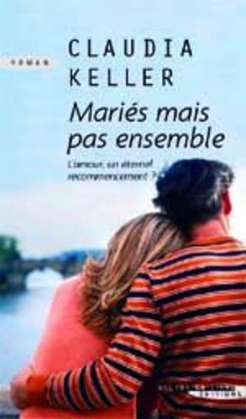 Couverture du livre « Mariés mais pas ensemble » de Claudia Keller aux éditions Succes Du Livre