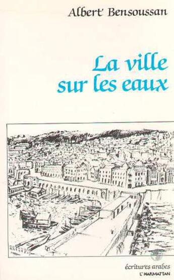 Couverture du livre « La ville sur les eaux » de Albert Bensoussan aux éditions L'harmattan