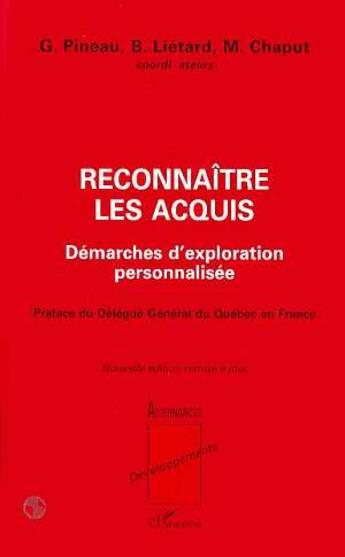 Couverture du livre « Reconnaître les acquis : Démarches d'exploration personnalisée » de Gaston Pineau et Bernard Lietard et Monique Chaput aux éditions L'harmattan