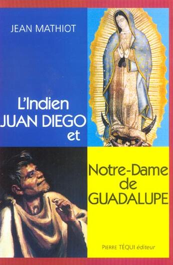 Couverture du livre « L'indien juan diego et notre dame de guadalupe » de  aux éditions Tequi