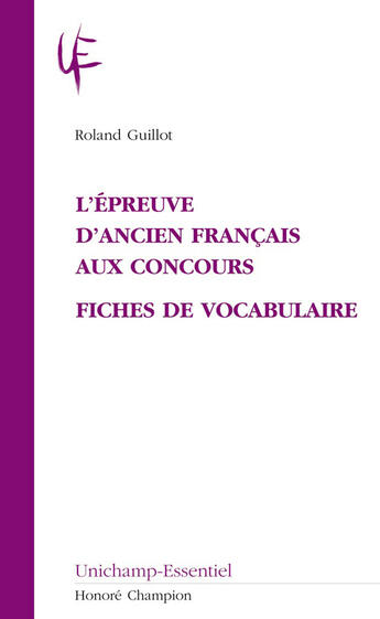 Couverture du livre « L'épreuve d'ancien français aux concours ; fiches de vocabulaire » de Roland Guillot aux éditions Honore Champion