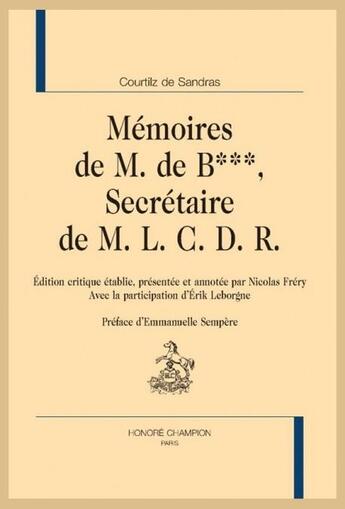 Couverture du livre « Mémoires de b***, secrétaire de m. l. c. d. r. » de Courtilz De Sandras aux éditions Honore Champion