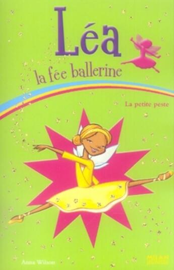 Couverture du livre « Léa la fée ballerine t.6 ; la petite peste » de Anna Wilson aux éditions Milan