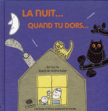 Couverture du livre « La nuit... quand tu dors ! » de Jerome Ruillier et Kim Eun-Ha aux éditions Le Pommier